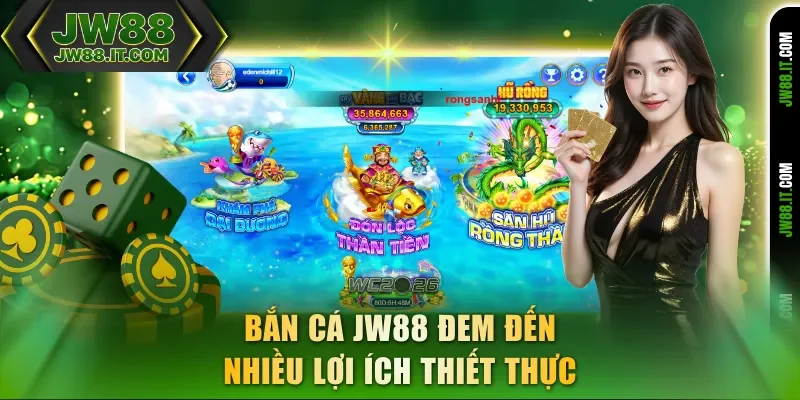 Bắn cá JW88 đem đến nhiều lợi ích thiết thực Bắn cá JW88 đem đến nhiều lợi ích thiết thực