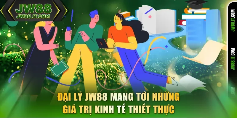 Đại lý JW88 mang tới những giá trị kinh tế thiết thực Đại lý JW88 mang tới những giá trị kinh tế thiết thực