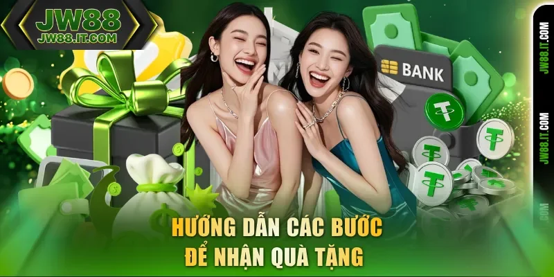 Hướng dẫn các bước để nhận quà tặng ưu đãi JW88 Hướng dẫn các bước để nhận quà tặng ưu đãi JW88