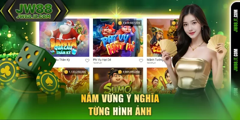 Nắm vững ý nghĩa từng hình ảnh nổ hũ JW88 Nắm vững ý nghĩa từng hình ảnh nổ hũ JW88