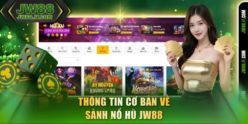 Thông tin cơ bản về sảnh nổ hũ JW88 Thông tin cơ bản về sảnh nổ hũ JW88